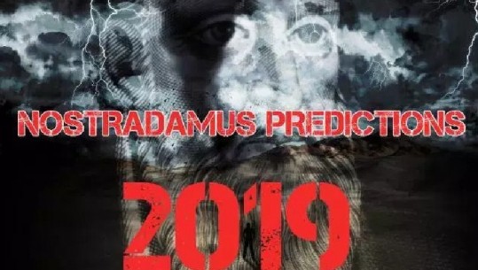 Do ndodhë ajo që kanë frikë të gjithë, zbulohen profecitë e Nostradamusit për vitin 2019