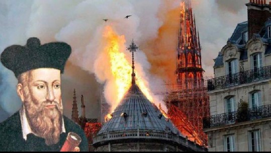 Çfarë parashikoi Nostradamus për djegien e Katedrales 'Notre Dame' 