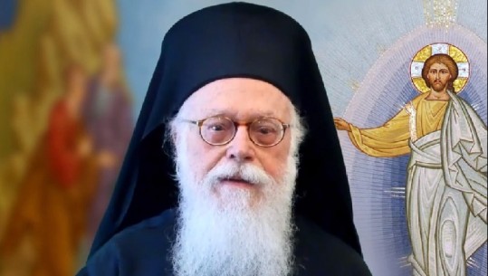 Pashkët Ortodokse, Kryepeshkopi Janullatos: Korrupsioni e arroganca po vrasin paqen