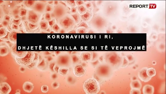 VIDEO sensibilizuese nga Report Tv: 10 rregulla si të mbrohemi nga Koronavirus