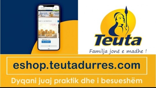 'Teuta' hap dyqanin online ‘eshop.teutadurrës.com’! Gordani: Transporti falas, çmime të ulta