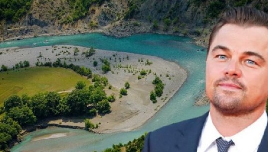 Leonardo DiCaprio jehonë qëndrimit të Qeverisë shqiptare për mbrojtjen e lumit Vjosë: Mund të bëhet model për strategjinë e biodiversitetit