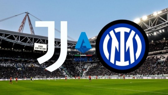 Sonte derbi i Italisë, takohen Juventusi dhe Interi! Përplasje për titull