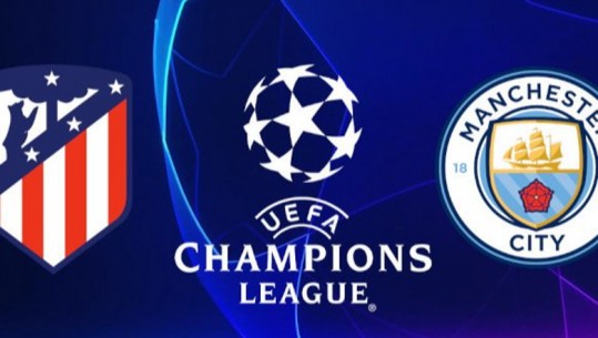 Atletico Madrid nuk ia del dot, Manchester City kualifikohet në gjysmëfinalen e Champions League