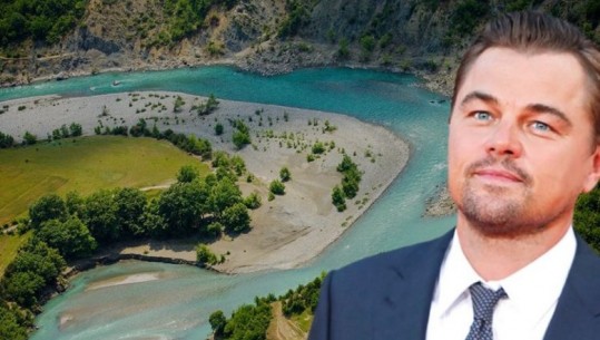 Leonardo di Caprio: Qeveria shqiptare është një hap pranë shpalljes së ‘Vjosës’ Park Kombëtar, lumi i fundit i egër në Europë (VIDEO)