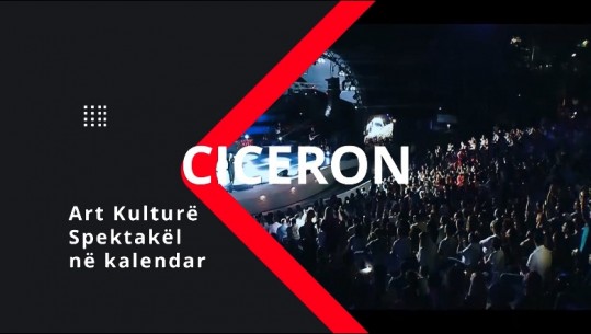 CICERON: Ngjarjet e kulturës që mund të ndiqni sot