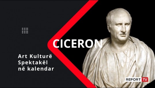 Rubrika Ciceron’/ Ngjarjet e kulturës që mund të ndiqni sot