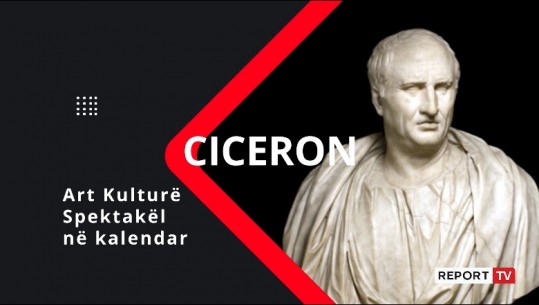 'Ciceron', aktivitetet e kulturës që mund të ndiqni sot (VIDEO)