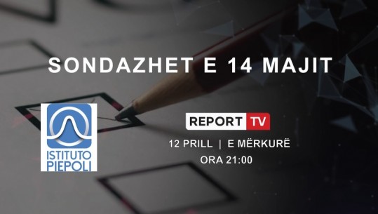 14 Maji, kush është tani më i preferuari i qytetarëve në Tiranë, Durrës e Shkodër? Sondazhi i dytë i ‘Piepoli’ në Report Tv të mërkurën në ‘Repolitix’