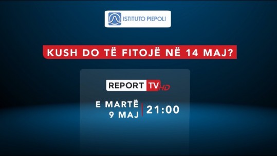 Kush fiton në Tiranë, Durrës, Elbasan, Shkodër, Lezhë dhe Korçë? Të martën në Report Tv sondazhi i fundit i 'Piepolit' për 14 Majin