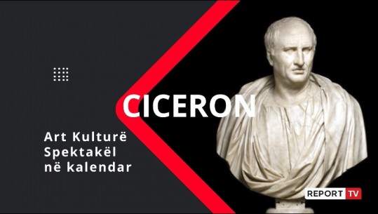 'Ciceron'/ Aktivitetet e kulturës që mund të ndiqni sot