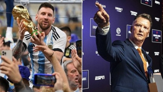 Louis van Gaal sulm ndaj FIFA-s: Botërori i Katarit i manipuluar, duhej që Messi të fitonte me Argjentinën