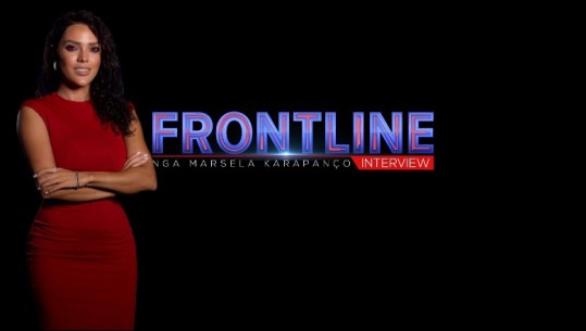 Nis sot 'Frontline Interview' me Marsela Karapanço, çdo të martë ora 18:30