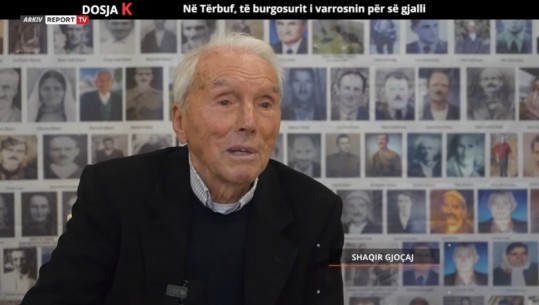 Dosja K/ Shaqir Gjoçaj: Në Tërbuf, të burgosurit i varrosnin për së gjalli