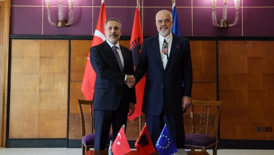 Kryeministri Rama pret kryediplomatin turk, Hakan Fidan