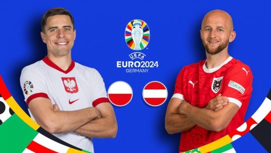 DIREKT, Euro 2024/ Pikët jetike për të dyja skuadrat, Poloni 0-0 Austri