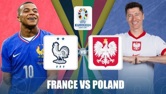 Euro 2024/ Polakët janë jashtë, llogaritë e kreut në Grupin D të hapura! Titullarët e Francë - Poloni dhe Holandë - Austri! Mbappe nga minuta e parë