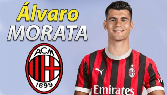 Zyrtare/ Alvaro Morata është i Milanit: Kam besim te Ibra dhe Fonseca, mezi pres t'ia nisim