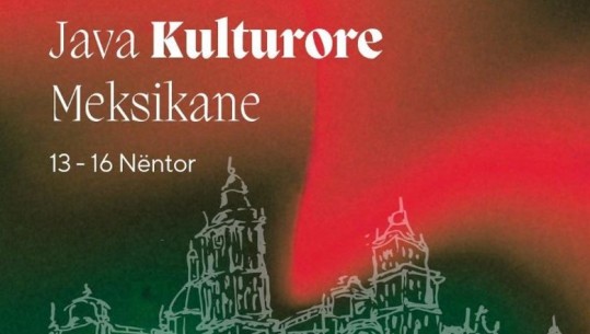 Për herë të parë në Shqipëri ‘Java Kulturore Meksikane’! Festohet 50 vjetori i marrëdhënieve diplomatike