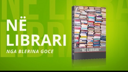 'Pasdite në kopshtin e shtëpisë', 'Servili i Grave' dhe 'Hana, vajza që kapi diellin', tre librat e rinj në rubrikën 'Në librari'