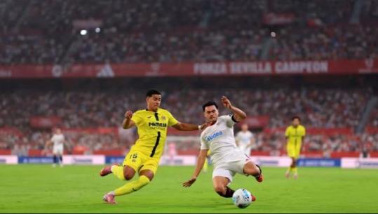 VIDEO/ Villarreal pa rivalë, mposht 1-2 Sevillan dhe merr vendin e tretë në La Liga