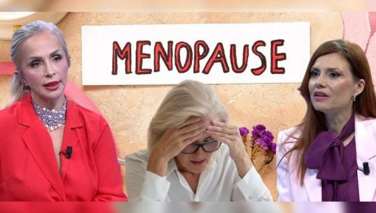 Klinika 24/ Menopauza sa e njohim, nga shenjat tek trajtimi