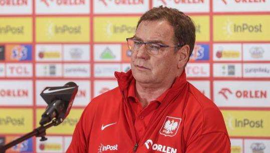 Në Poloni e marrin seriozisht, trajneri Urban: Të mos ankohemi, ndaj Shqipërisë jemi favoritë