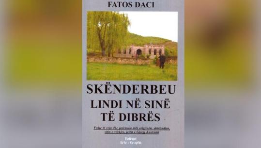 'Skënderbeu i vërtetë' i autorit Fatos Daci, një libër me vlera të mëdha për historinë tonë mbarëkombëtare