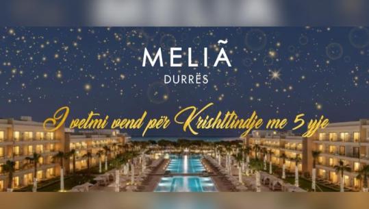 'Melia' Durrës, i vetmi vend për Krishtlindje me 5 yje