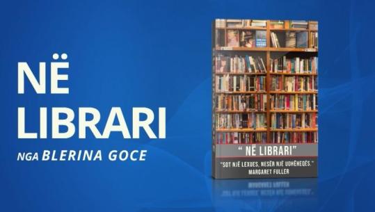 ‘Në Librari’ vjen me 3 tituj të rinj! Namik Dokle prezanton ‘Sagën e Gorës’, ‘Ditari i një të burgosuri’ dhe ‘Akorduesi i pianos’! Melodia e Vargut sjell ‘Vlerë’