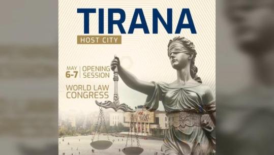 Tiranë/ 6-7 maj, sesioni hapës i kongresit botëror të ligjit! Të pranishëm gjyqtarë, juristë dhe ekspertë të njohur ndërkombëtarë