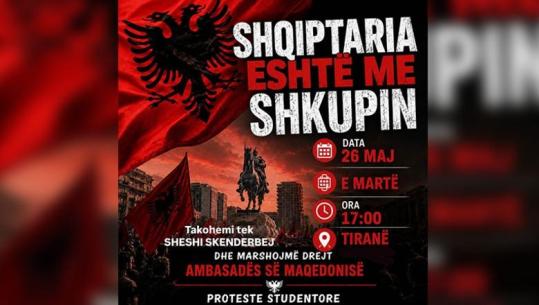 'Shqiptaria është me Shkupin'! Të rinjtë e Shqipërisë thërrasin protestë për mbështetjen e studentëve shqiptarë në Maqedoni: Më 26 maj te Sheshi Skëndërbej