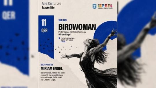 Java kulturore izraelite, vijojnë aktivitetet në Tiranë! Nesër 'Birdwoman' te Eksperimentali