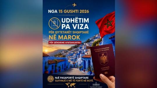 Shqiptarët mund të udhëtojnë pa viza drejt Marokut, vendimi hyn në fuqi më 15 gusht