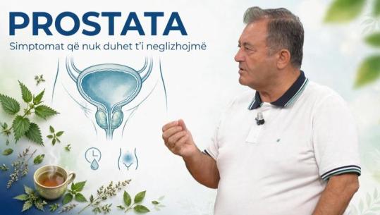 45+? Kujdes me PROSTATËN! Ylli Merja tregon kurën bimore me efikase