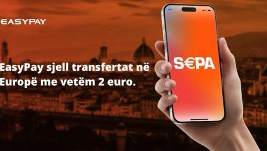 EasyPay sjell transfertat në Europë me vetëm 2 euro