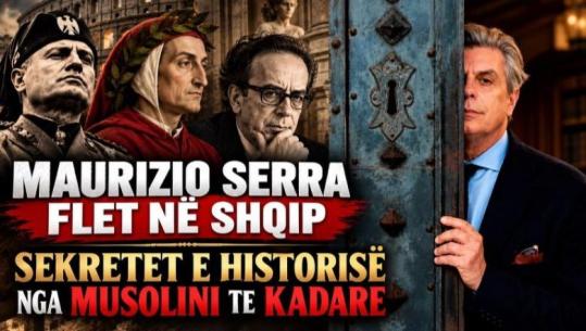 Maurizio Serra flet në 'Shqip': Nga rrëfimet e panjohura të Kadaresë te Musolini, Enver Hoxha dhe sekretet e historisë