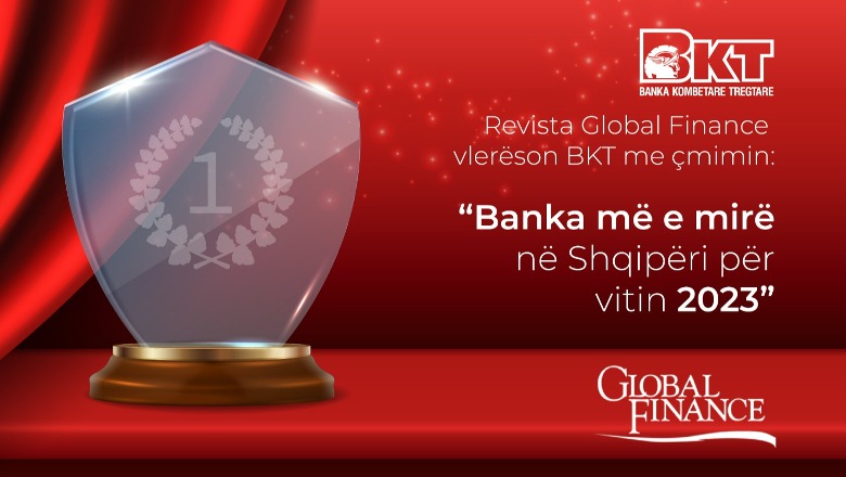 Banka Kombëtare Tregtare vlerësohet nga Global Finance si ‘’Banka më e mirë në Shqipëri për vitin 2023’’