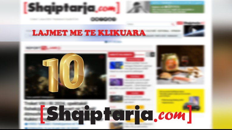 Dhjetë lajmet më të klikuara në Shqiptarja.com për vitin 2023