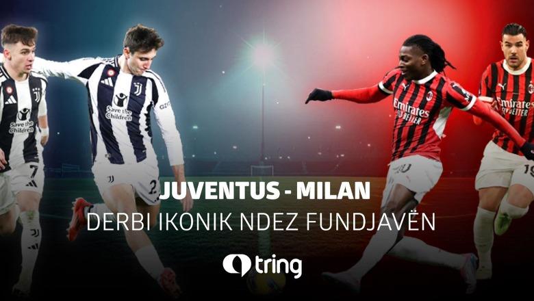 Derbi ikonik Juventus-Milan ndez fundjavën në Seria A