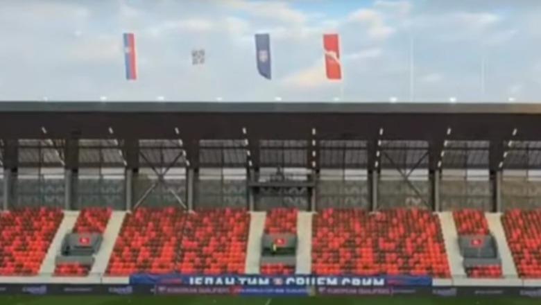 Mungesa e flamurit shqiptar në stadium, justifikohet federata serbe: E hoqëm për të evituar incidente