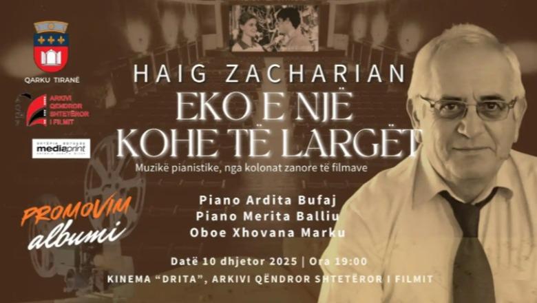 “Eko e një kohe të largët”, album pianistik e muzikë filmash nga kompozitori Haig Zacharian