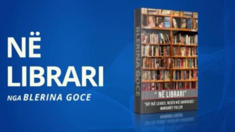 ‘Në Librari’ vjen me 3 tituj: Libri me të dhëna arkivore 1954-‘94, në ndihmë të studiuesve! ‘Hagabula’ për rolin e gruas në botën e krijuar nga burrat! ‘Aventurat e Jung Xhoshit’ nga Afrika në Shqipëri