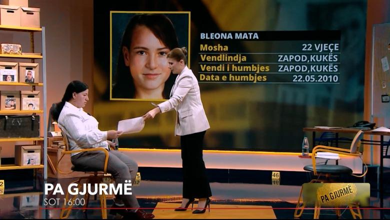 Kush e rrëmbeu Bleona Matën? ‘Pa Gjurmë’ sot i jep një përgjigje nënës Bukurie Veizi! Sot në 16:00 në ekranin e Report Tv