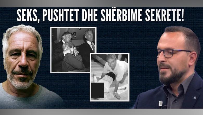 Dosja Epstein: Seks, pushtet dhe shërbime sekrete! Eksperti zbulon emrat! A ka politikanë shqiptarë?
