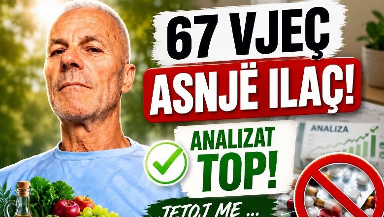 Pensionisti 67 vjeçar që nuk pi asnjë ilaç: Analizat i kam top, jetoj me …