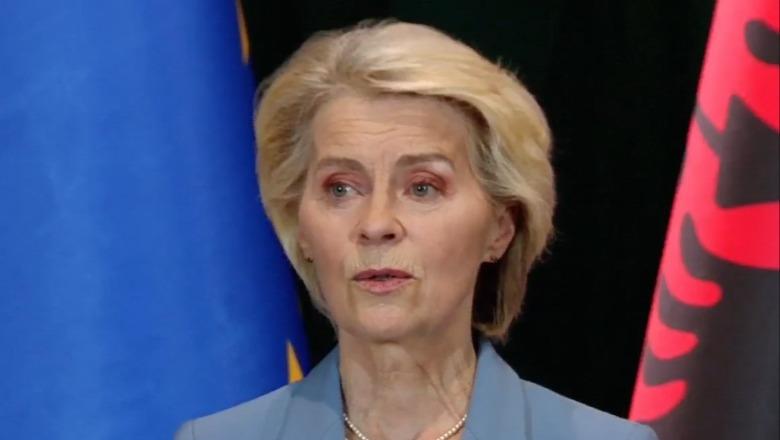 Von der Leyen: Shqipëria ka përmbushur 80% të reformave të Planit të Rritjes, ka marrë 213 mln euro! Pagesa të tjera në javët në vijim