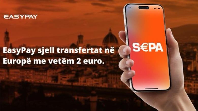 EasyPay sjell transfertat në Europë me vetëm 2 euro